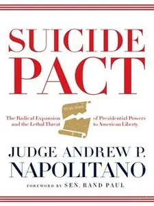 Suicide Pact: The Radical Expansion of Presidential Powers and the Assault on Civil Liberties