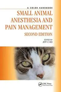 Small Animal Anesthesia and Pain Management, Second Edition: A Color Handbook