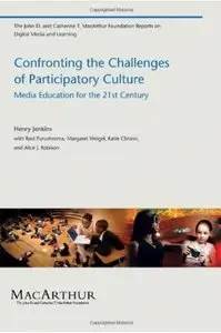Confronting the Challenges of Participatory Culture: Media Education for the 21st Century (repost)