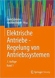 Elektrische Antriebe – Regelung von Antriebssystemen