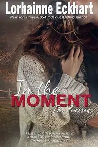 «In the Moment» by Lorhainne Eckhart