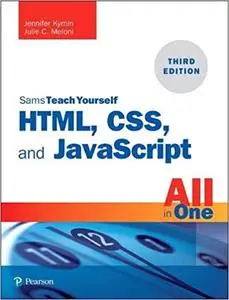 HTML, CSS, and JavaScript All in One: Covering HTML5, CSS3, and ES6, Sams Teach Yourself, 3rd Edition