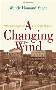 A Changing Wind: Commerce and Conflict in Civil War Atlanta