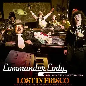 Commander Cody And His Lost Planet Airmen - Lost In Frisco (Live 1973) (2021)