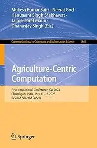 Agriculture-Centric Computation: First International Conference, ICA 2023, Chandigarh, India, May 11-13, 2023, Revised S