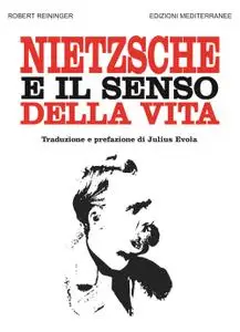 Robert Reininger - Nietzsche e il senso della vita