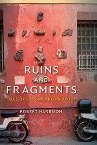 Ruins and Fragments: Tales of Loss and Rediscovery