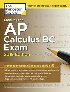 Cracking the AP Calculus BC Exam, 2019 Edition: Practice Tests & Proven Techniques to Help You Score a 5