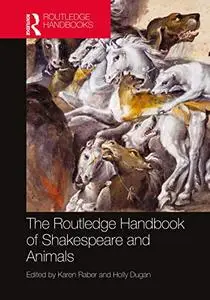 The Routledge Handbook of Shakespeare and Animals (Routledge Literature Handbooks)