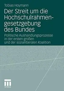 Der Streit um die Hochschulrahmengesetzgebung des Bundes: Politische Aushandlungsprozesse in der ersten großen und der sozialli