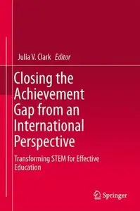 Closing the Achievement Gap from an International Perspective: Transforming STEM for Effective Education