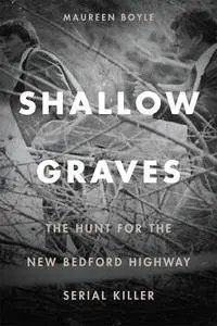 Shallow Graves: The Hunt for the New Bedford Highway Serial Killer