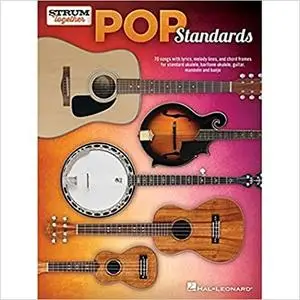 Pop Standards - Strum Together: 70 Songs to Be Played with Any Combination of Ukulele, Baritone Ukulele, Guitar, Mandoli