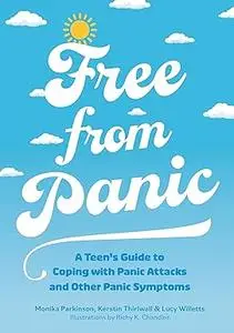 Free from Panic: A Teen's Guide to Coping With Panic Attacks and Panic Symptoms