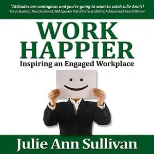 «Work Happier» by Julie Ann Sullivan