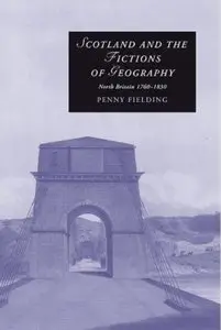 Scotland and the Fictions of Geography: North Britain 1760-1830 [Repost]
