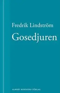 «Gosedjuren : En novell ur När börjar det riktiga livet?» by Fredrik Lindström