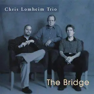 Chris Lomheim Trio - The Bridge (2002) MCH SACD ISO + Hi-Res FLAC