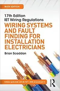 IET Wiring Regulations: Wiring Systems and Fault Finding for Installation Electricians, 6th ed Ed 6
