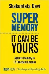 Super Memory: It Can Be Yours