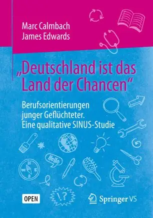 „Deutschland ist das Land der Chancen“: Berufsorientierungen junger Geflüchteter. Eine qualitative SINUS-Studie