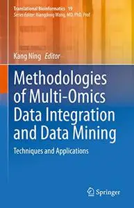 Methodologies of Multi-Omics Data Integration and Data Mining: Techniques and Applications