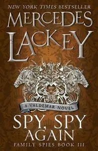 «Spy, Spy Again (Family Spies #3)» by Mercedes Lackey