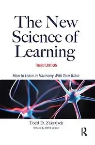 The New Science of Learning: How to Learn in Harmony With Your Brain, 3rd edition