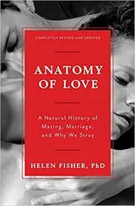 Anatomy of Love: A Natural History of Mating, Marriage, and Why We Stray (Repost)