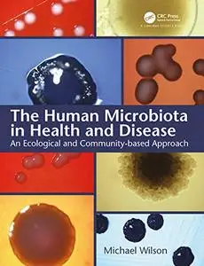 The Human Microbiota in Health and Disease: An Ecological and Community-based Approach