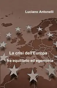 La crisi dell’Europa fra equilibrio ed egemonia