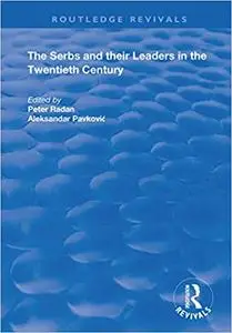 The Serbs and their Leaders in the Twentieth Century