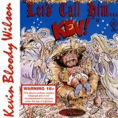 [Explicit Lyrics] Kevin Bloody Wilson - Let's Call Him ... Kev! (1991)