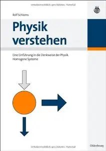 Physik verstehen Einführung in die Denkweise der Physik. Homogene Systeme