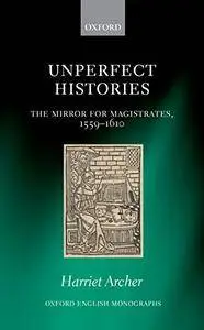 Unperfect Histories: The Mirror for Magistrates, 1559-1610