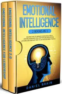 Emotional Intelligence: 2 Books in 1 - Helpful Tips To Improve Your Social Skills And Relationships For Better Life And Success