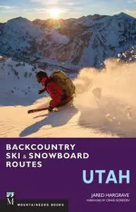 «Backcountry Ski & Snowboard Routes: Utah» by Jared Hargrave