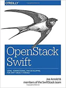 OpenStack Swift: Using, Administering, and Developing for Swift Object Storage