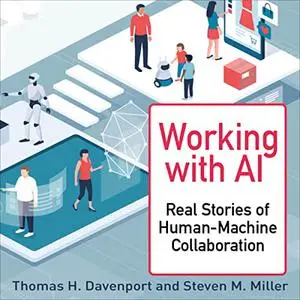 Working with AI: Real Stories of Human-Machine Collaboration (Management on the Cutting Edge) [Audiobook]