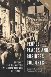 People, Places and Business Cultures : Essays in Honour of Francesca Carnevali