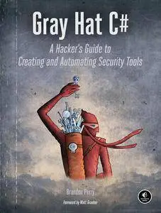 Gray Hat C#: A Hacker's Guide to Creating and Automating Security Tools