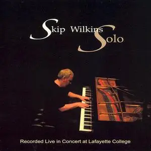 Skip Wilkins - Solo: Recorded Live in Concert at Lafayette College (2007)