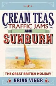 «Cream Teas, Traffic Jams and Sunburn» by Brian Viner