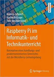 Raspberry Pi im Informatik- und Technikunterricht