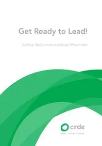 «Get Ready to Lead!» by Dr. Philip SA Cummins,Dr. Ian PM Lambert
