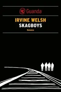 Irvine Welsh - Skagboys (repost)