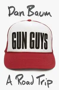 Gun Guys: A Road Trip (repost)
