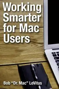 Working Smarter for Mac Users [Kindle Edition]