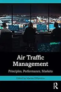 Air Traffic Management: Principles, Performance, Markets