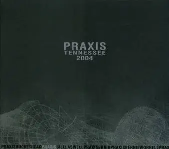 Praxis - Tennessee 2004 (2007) {ROIR RUSCD 8301 with Bill Laswell}